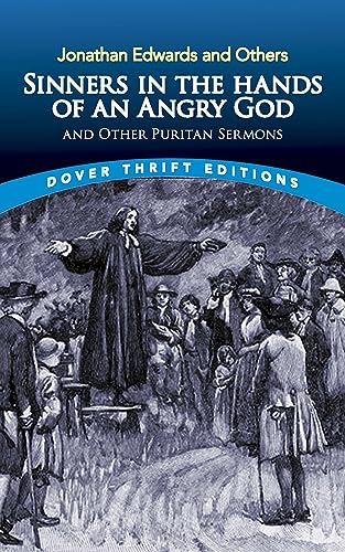 Sinners in the Hands of an Angry God and Other Puritan Sermons (Thrift Edition)