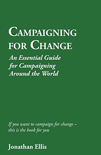 Campaigning for Change: An Essential Guide for Campaigning Around the World von Independently published