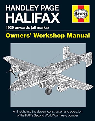 Haynes Handley Page Halifax Owners' Workshop Manual: 1939 Onwards - All Marks (Haynes Owners' Workshop Manual)