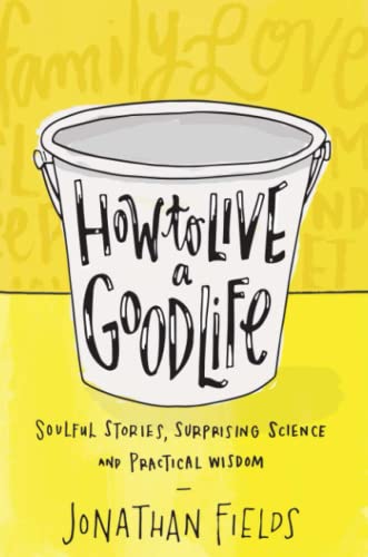 How to Live a Good Life: Soulful Stories, Surprising Science and Practical Wisdom von Hay House UK