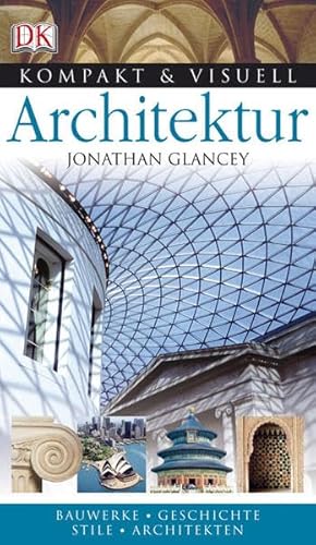 Architektur: Bauwerke, Geschichte, Stile, Kulturen (Kompakt & Visuell)