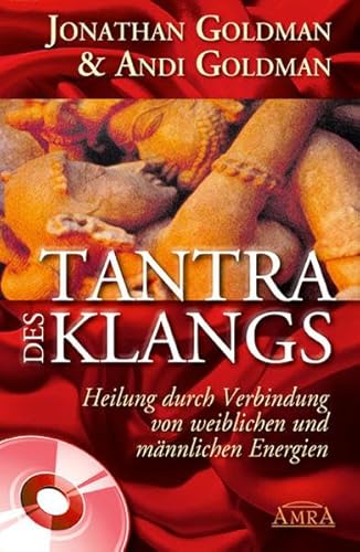 Tantra des Klangs. Heilung durch Verbindung von weiblichen und männlichen Energien. Mit Übungs-CD! von AMRA Verlag