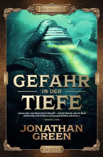 GEFAHR IN DER TIEFE: Abenteuer, Fantasythriller (Pax Britannia - Die Abenteuer des Ulysses Quicksilver, Band 2) von LUZIFER-Verlag
