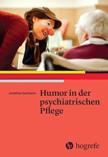 Humor in der psychiatrischen Pflege von Hogrefe (vorm. Verlag Hans Huber )