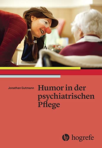 Humor in der psychiatrischen Pflege von HOGREFE (VORM. VERLAG HANS HUBER )