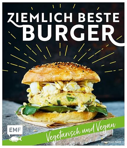 Ziemlich beste Burger – Vegetarisch und vegan: Vegetarisch und Vegan von Edition Michael Fischer