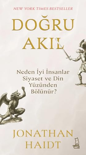 Doğru Akıl: Neden İyi İnsanlar Siyaset ve Din Yüzünden Bölünür? von Felix Kitap