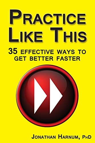 Practice Like This!: 35 Effective Ways to Get Better Faster von CREATESPACE
