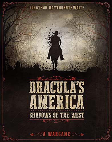 Dracula's America: Shadows of the West: A Wargame Dracula's America: Shadows of the West: A Wargame