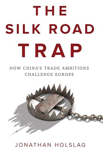The Silk Road Trap: How China's Trade Ambitions Challenge Europe von Polity