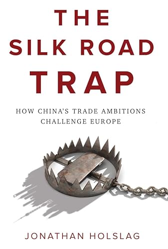 The Silk Road Trap: How China's Trade Ambitions Challenge Europe von Polity