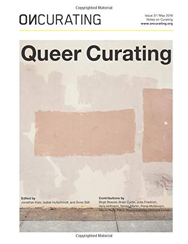 OnCurating Issue 37: Queer Curating von CreateSpace Independent Publishing Platform