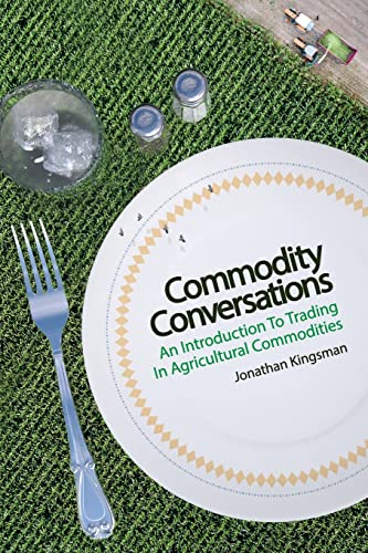 Commodity Conversations: An Introduction to Trading in Agricultural Commodities von CREATESPACE
