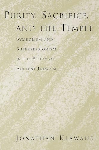 Purity, Sacrifice, and the Temple: Symbolism and Supersessionism in the Study of Ancient Judaism von Oxford University Press, USA