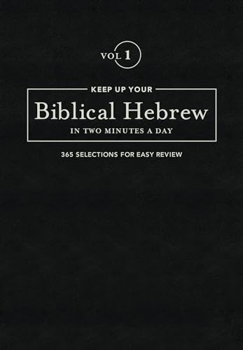 Keep Up Your Biblical Hebrew in Two Vol1: 365 Selections for Easy Review (The 2 Minutes a Day Biblical Language Series) von Hendrickson Publishers