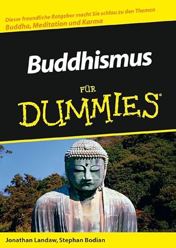 Buddhismus für Dummies: Dieser freundliche Ratgeber macht Sie schlau zu den Themen Buddha, Meditation und Karma