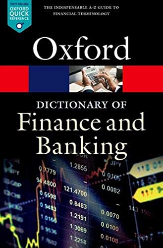 A Dictionary of Finance and Banking (Oxford Quick Reference)