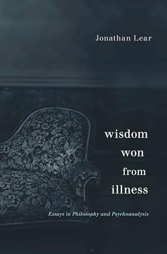 Wisdom Won from Illness: Essays in Philosophy and Psychoanalysis von Harvard University Press
