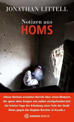 Notizen aus Homs: 16. Januar - 2. Februar 2012 von Hanser Berlin