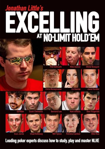 Jonathan Little's Excelling at No-Limit Hold'em: Leading Poker Experts Discuss How to Study, Play and Master NLHE von D & B Publishing