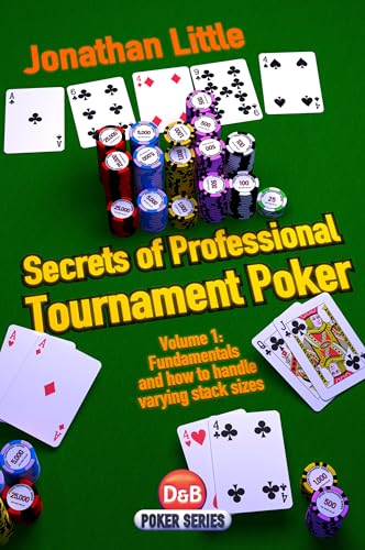 Secrets of Professional Tournament Poker, Volume 1: Fundamentals and How to Handle Varying Stack Sizes (D&B Poker Series, Band 1)