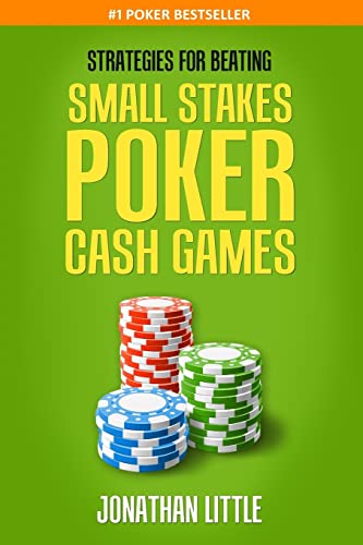 Strategies for Beating Small Stakes Poker Cash Games von CREATESPACE