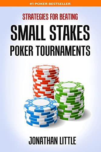 Strategies for Beating Small Stakes Poker Tournaments von CREATESPACE