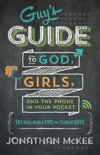 The Guy's Guide to God, Girls, and the Phone in Your Pocket: 101 Real-world Tips for Teenaged Guys von Shiloh Run Press