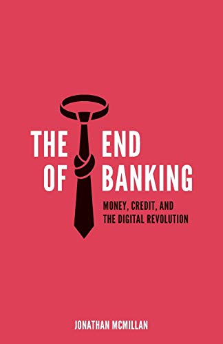 The End of Banking: Money, Credit, and the Digital Revolution von Ingramcontent