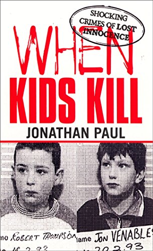 When Kids Kill: Shocking Crimes of Lost Innocence von Pioneer