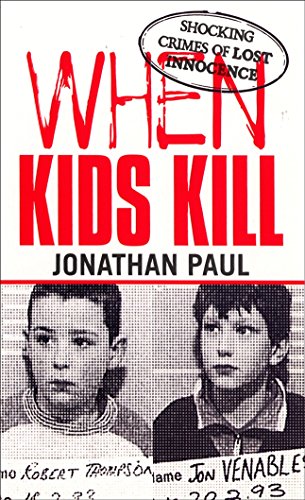 When Kids Kill: Shocking Crimes of Lost Innocence von Virgin Books