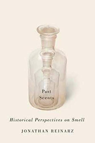 Past Scents: Historical Perspectives on Smell (Studies in Sensory History) von University of Illinois Press