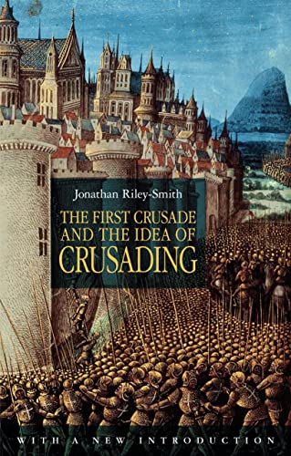 The First Crusade and the Idea of Crusading 2nd Edition