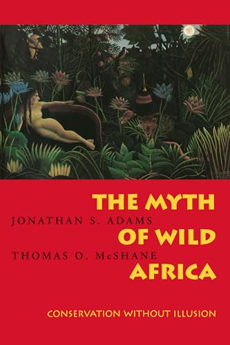 The Myth of Wild Africa: Conversation Without Illusion