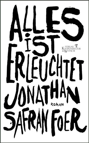 Alles ist erleuchtet: Roman von Kiepenheuer & Witsch GmbH