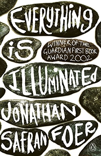 Everything is Illuminated: Winner of the Corine - Internationaler Buchpreis, Kategorie Rolf Heyne Buchpreis 2003 and the Guardian First Book Award 2002. A Novel