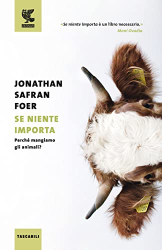 Se niente importa. Perché mangiamo gli animali? (Tascabili Guanda. Saggi)