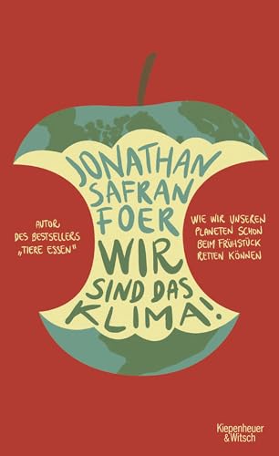 Wir sind das Klima!: Wie wir unseren Planeten schon beim Frühstück retten können Wir sind das Klima!: Wie wir unseren Planeten schon beim Frühstück retten können