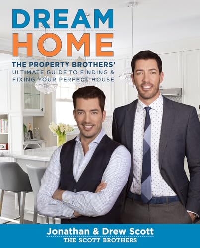 Dream Home: The Property Brothers' Ultimate Guide to Finding & Fixing Your Perfect House von Houghton Mifflin