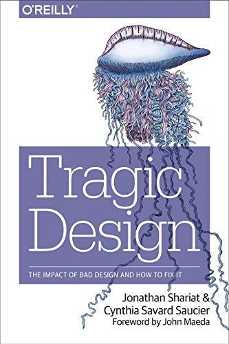 Tragic Design: The Impact of Bad Product Design and How to Fix It von O'Reilly Media