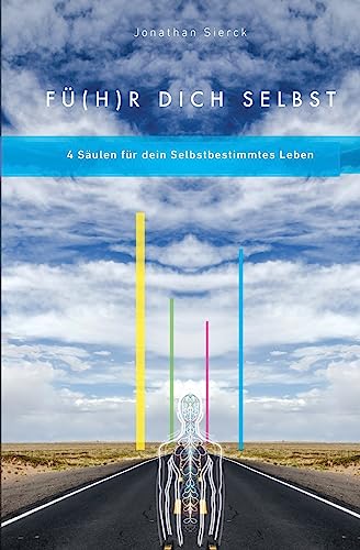 Fü(h)r Dich Selbst: 4 Säulen für dein selbstbestimmtes Leben