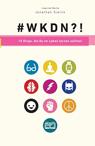Wie kannst Du nur?! - 10 Dinge, die Du im Leben lernen solltest von CREATESPACE