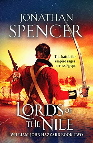 Lords of the Nile: An epic Napoleonic adventure of invasion and espionage (The William John Hazzard series, 2, Band 2)