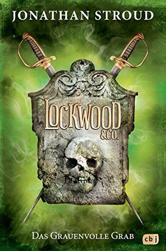 Lockwood & Co. - Das Grauenvolle Grab (Die Lockwood & Co.-Reihe, Band 5)