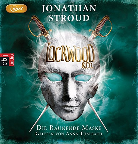 Lockwood & Co. - Die Raunende Maske: . (Die Lockwood & Co.-Reihe, Band 3)