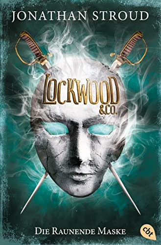 Lockwood & Co. - Die Raunende Maske: Gänsehaut und schlaflose Nächte garantiert - für Fans von Bartimäus! (Die Lockwood & Co.-Reihe, Band 3)