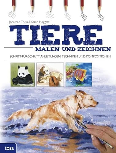 Tiere malen und zeichnen: Schritt-für-Schritt-Anleitungen, Techniken und Kompositionen