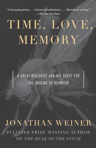 Time, Love, Memory: A Great Biologist and His Quest for the Origins of Behavior