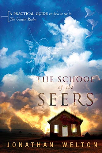 The School of the Seers: A Practical Guide on How to See in The Unseen Realm von Destiny Image