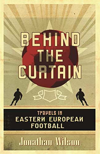 Behind the Curtain: Football in Eastern Europe Behind the Curtain: Football in Eastern Europe von Orion